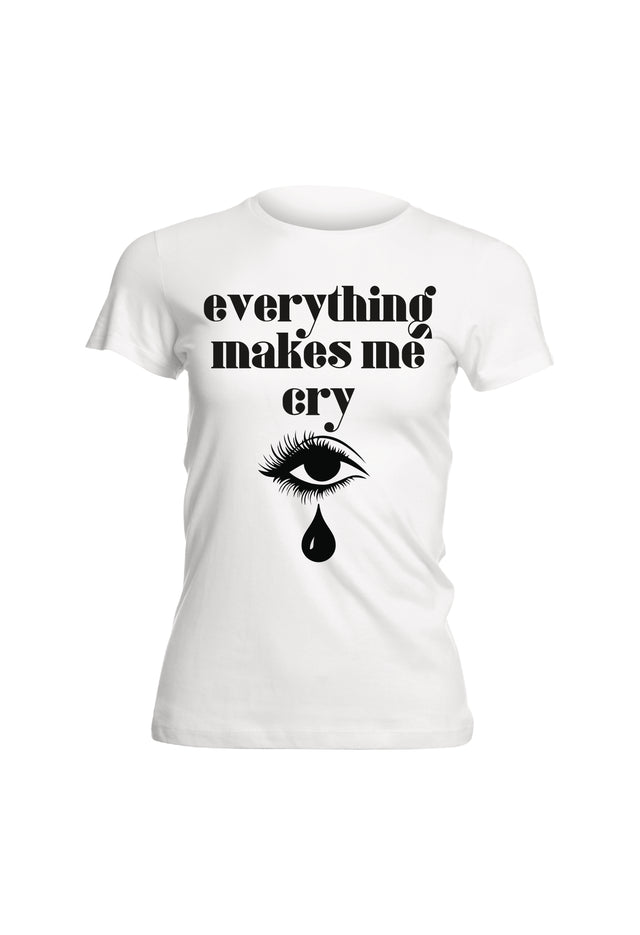 Everything Makes Me Cry Women's T-shirt