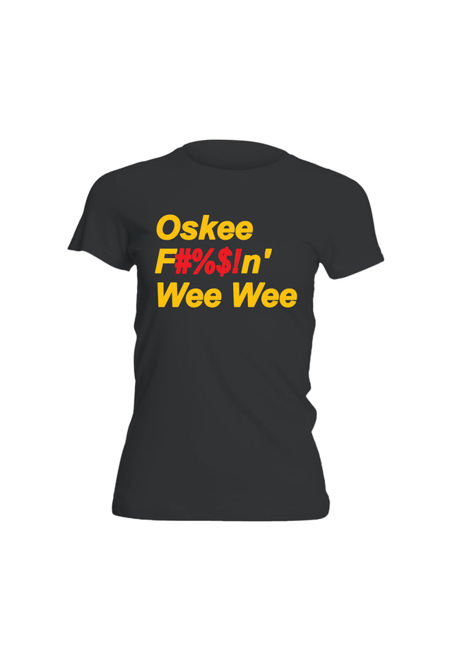 Oskee Frickin' Wee Wee womens T-shirt (black)